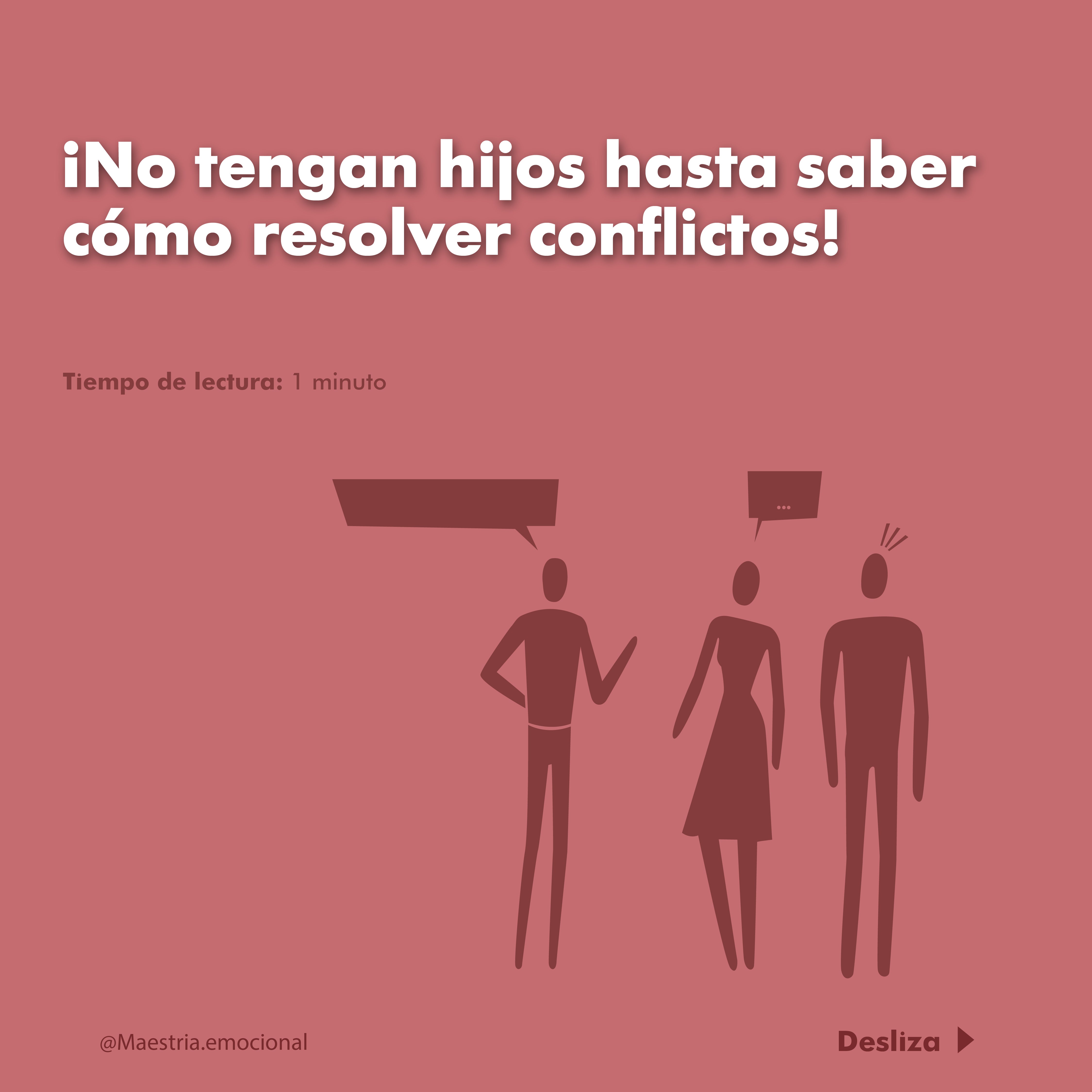 ¡No tengan hijos hasta saber cómo resolver conflictos!